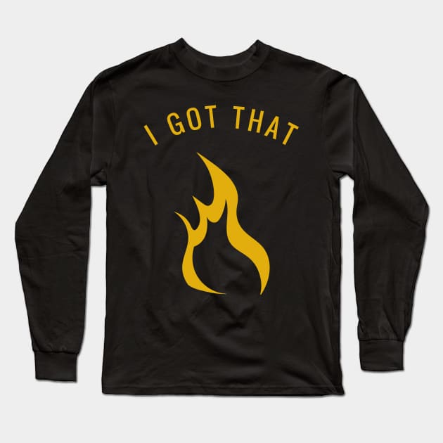 I Got That Fire Orange Flame Graphic Design Long Sleeve T-Shirt by JakeRhodes